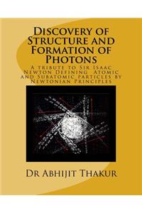 Discovery of Structure and Formation of Photons