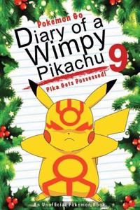 Pokemon Go: Diary of a Wimpy Pikachu 9: Pika Gets Possessed!: (An Unofficial Pokemon Book)