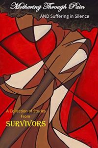 Mothering Through Pain and Suffering In Silence