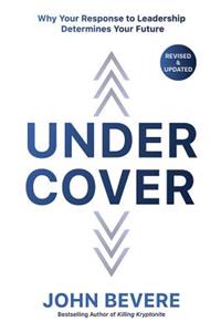 Under Cover: Why Your Response to Leadership Determines Your Future