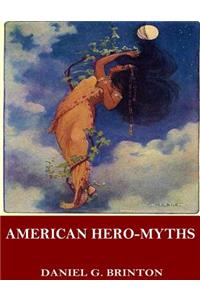 American Hero-Myths, a Study in the Native Religions of the Western Continent