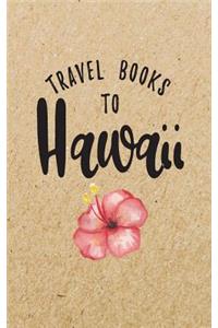 Travel Books To Hawaii: Blank Trip Planner & Organizer