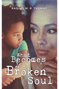 What Becomes of a Broken Soul