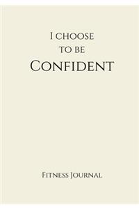 I Choose To Be Confident Fitness Journal