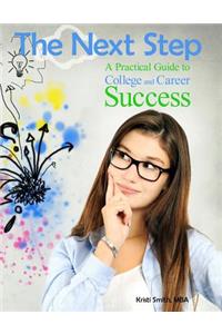 The Next Step: A Practical Guide to College and Career Success