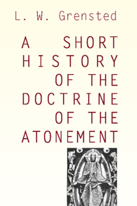 Short History of the Doctrine of the Atonement