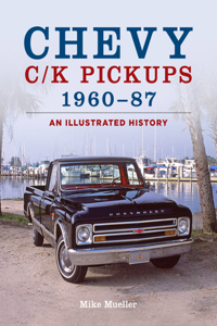 Chevy C/K Pickups 1960-87: An Illustrated History