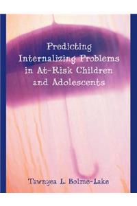 Predicting Internalizing Problems in At-Risk Children and Adolescents