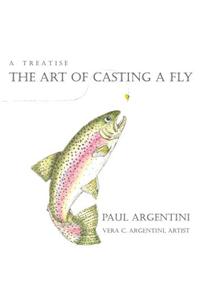 A Treatise: The Art of Casting a Fly