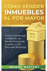 Cómo vender inmuebles al por mayor