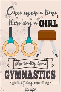 Once Upon A Time There Was A Girl Who Really Loved Gymnastics It was Me The End