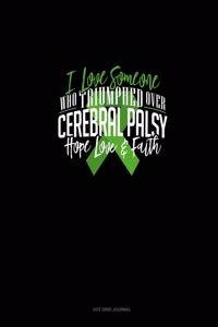 I Love Someone Who Triumphed Over Cerebral Palsy Hope Love & Faith
