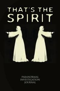 Paranormal Investigation Journal - That's the Spirit