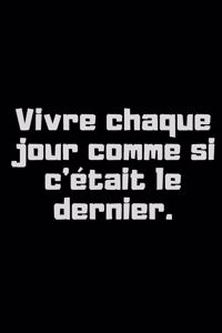 Vivre chaque jour comme si c'était le dernier