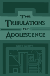 Tribulations of Adolescence