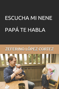 Escucha Mi Nene Papa Te Habla