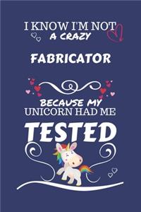 I Know I'm Not A Crazy Fabricator Because My Unicorn Had Me Tested