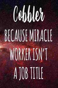 Cobbler Because Miracle Worker Isn't A Job Title