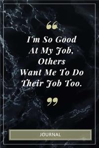 I'm So Good At My Job, Others Want Me To Do Their Job Too.- Journal