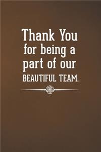Thank You for Being a Part of Our Beautiful Team