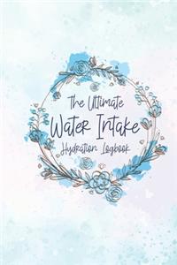 The Ultimate Water Intake Hydration Logbook