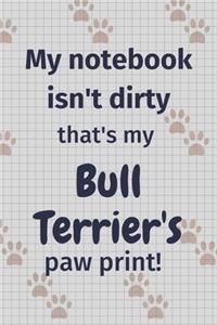 My notebook isn't dirty that's my Bull Terrier's paw print!