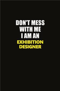 Don't Mess With Me I Am An Exhibition Designer