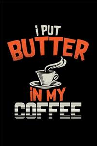 I put butter in my coffee