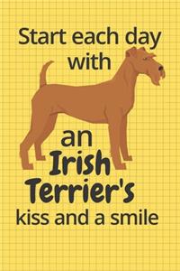 Start each day with an Irish Terrier's kiss and a smile