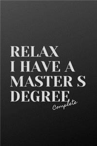 Relax I Have A Master S Degree Sign complete Gray Cover
