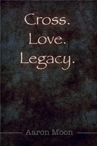 Cross.Love.Legacy.