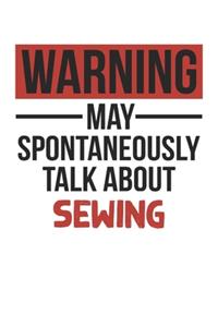 Warning May Spontaneously Talk About SEWING Notebook SEWING Lovers OBSESSION Notebook A beautiful