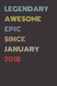 Legendary Awesome Epic Since January 2018 - Birthday Gift For 1 Year Old Men and Women Born in 2018