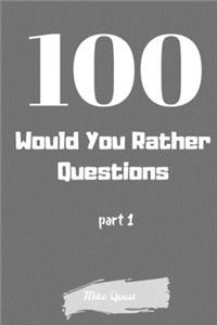 100 Would You Rather Questions
