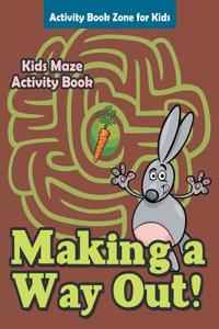Making a Way Out! Kids Maze Activity Book