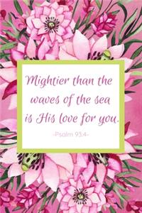 Mightier Than The Waves Of The Sea Is His Love For You. Psalm 93