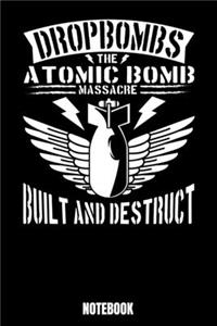 Drop Bombs The Atomic Bomb Massacre Built And Destruct Notebook