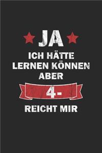 Ja ich hätte lernen können aber 4- reicht mir