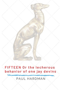 Fifteen, or the Lecherous Behavior of One Jay Devins
