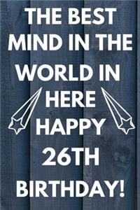 The Best Mind IN The World In Here Happy 26th Birthday