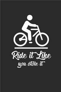 Ride It Like You Stole It