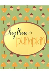 Hey There Pumpkin