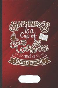 Happiness Is a Cup of Coffee and a Good Book