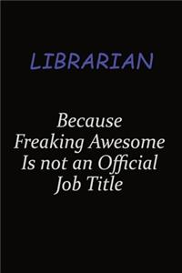 Librarian Because Freaking Awesome Is Not An Official Job Title
