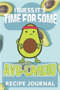 I Guess It's Time For Some Avo-Cardio Recipe Journal