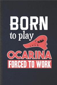 Born to Play Ocarina Forced to Work