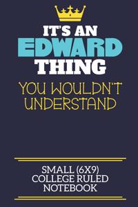 It's An Edward Thing You Wouldn't Understand Small (6x9) College Ruled Notebook: A cute book to write in for any book lovers, doodle writers and budding authors!