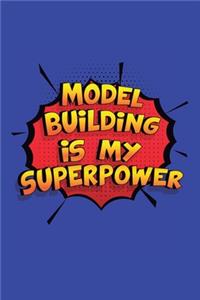 Model Building Is My Superpower