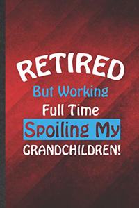 Retired but Working Full Time Spoiling My Grandchildren