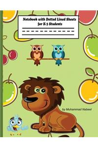 Notebook with Dotted Lined Sheets for K-3 Students